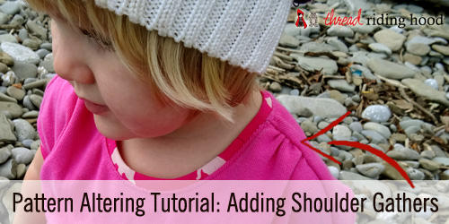 Thread Riding Hood: Pattern Alteration Tutorial - Adding Shoulder Gathers